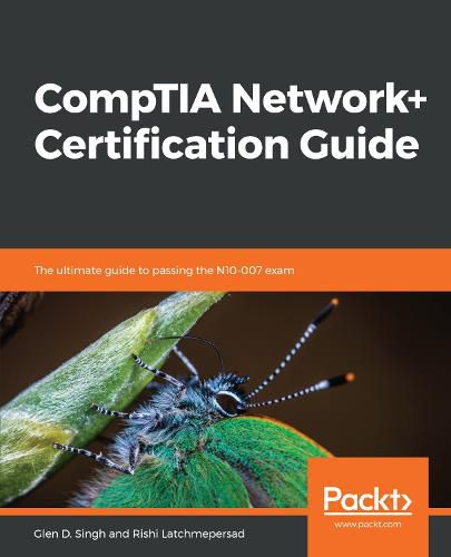 Cover image for CompTIA Network+ Certification Guide: The ultimate guide to passing the N10-007 exam