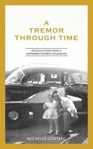 Cover image for A Tremor Through Time: Recollections from a Northern Ontario Childhood