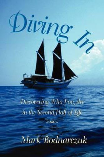 Cover image for Diving In: Discovering Who You Are in the Second Half of Life