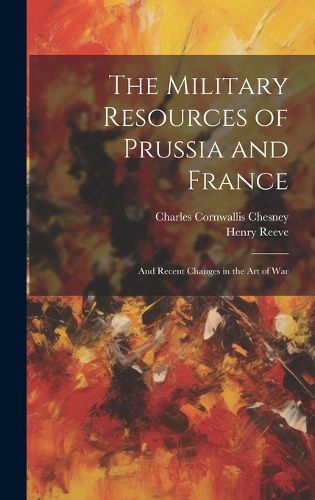 Cover image for The Military Resources of Prussia and France