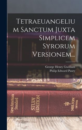Cover image for Tetraeuangelium Sanctum Juxta Simplicem Syrorum Versionem...