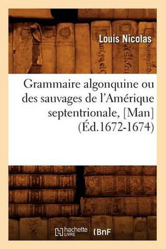 Grammaire Algonquine Ou Des Sauvages de l'Amerique Septentrionale, [Man] (Ed.1672-1674)