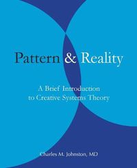 Cover image for Pattern and Reality: A Brief Introduction to Creative Systems Theory