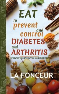 Cover image for Eat to Prevent and Control Diabetes and Arthritis