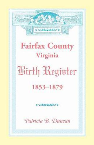 Fairfax County, Virginia Birth Register, 1853-1879