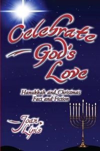 Cover image for Celebrate God's Love: Hanukkah and Christmas Fact and Fiction