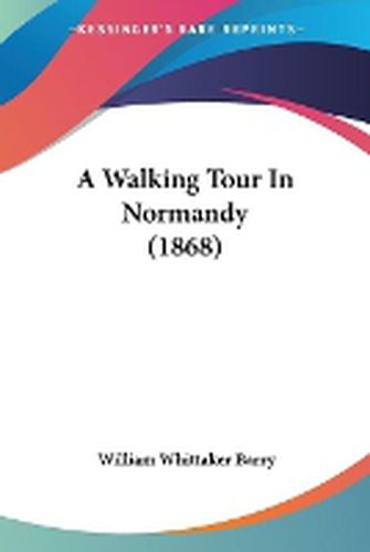 Cover image for A Walking Tour In Normandy (1868)