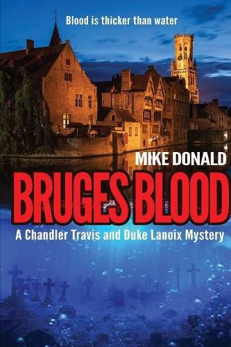 Bruges Blood: A Chandler Travis and Duke Lanoix mystery.