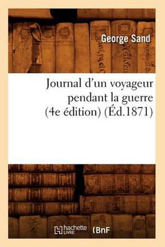 Cover image for Journal d'Un Voyageur Pendant La Guerre (4e Edition) (Ed.1871)