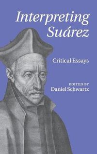 Cover image for Interpreting Suarez: Critical Essays