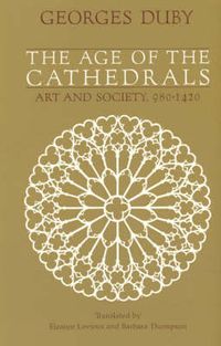 Cover image for The Age of the Cathedrals: Art and Society 980-1420