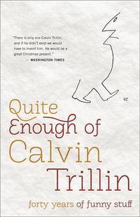 Cover image for Quite Enough of Calvin Trillin: Forty Years of Funny Stuff