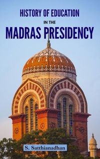 Cover image for History of Education in the Madras Presidency