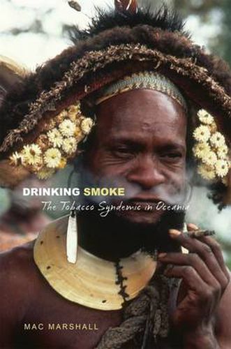 Cover image for Drinking Smoke: The Tobacco Syndemic in Oceania