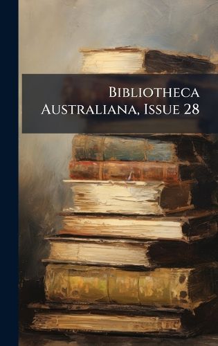 Cover image for Bibliotheca Australiana, Issue 28
