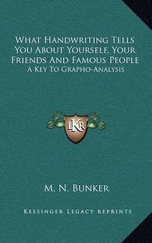 Cover image for What Handwriting Tells You about Yourself, Your Friends and Famous People: A Key to Grapho-Analysis