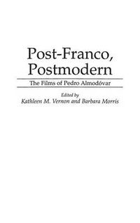 Cover image for Post-Franco, Postmodern: The Films of Pedro Almodovar