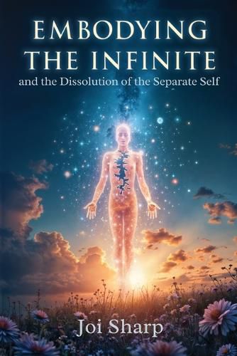 Cover image for Embodying the Infinite and the Dissolution of the Separate Self