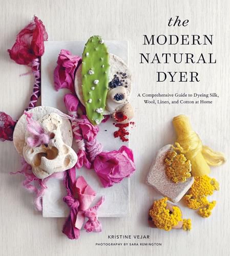 Cover image for The Modern Natural Dyer: A Comprehensive Guide to Dyeing Silk, Wool, Linen, and Cotton at Home