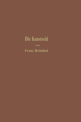 Cover image for Die Kunstseide Und Andere Seidenglanzende Fasern