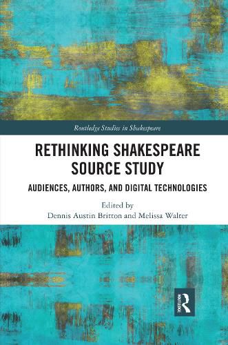 Cover image for Rethinking Shakespeare Source Study: Audiences, Authors, and Digital Technologies