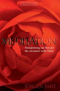 Cover image for Meditation: Transforming Our Lives for the Encounter with Christ