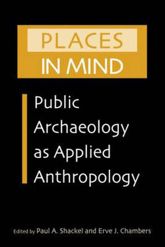 Cover image for Places in Mind: Public Archaeology as Applied Anthropology