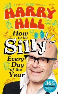 Cover image for Harry Hill How To Be Silly Every Day of the Year