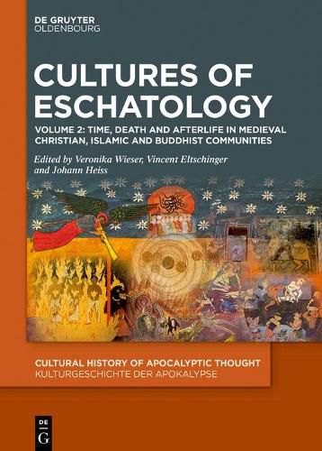 Cover image for Cultures of Eschatology: Volume 1: Empires and Scriptural Authorities in Medieval Christian, Islamic and Buddhist Communities. Volume 2: Time, Death and Afterlife in Medieval Christian, Islamic and Buddhist Communities