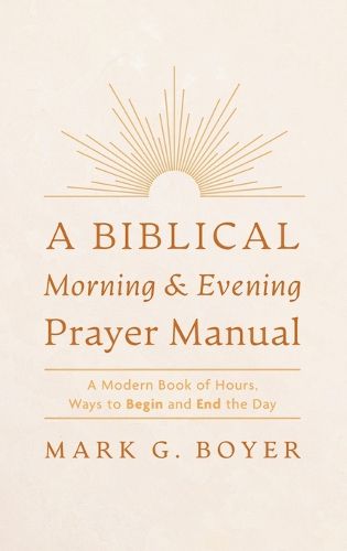 Cover image for A Biblical Morning & Evening Prayer Manual