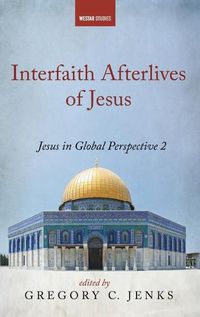 Cover image for Interfaith Afterlives of Jesus