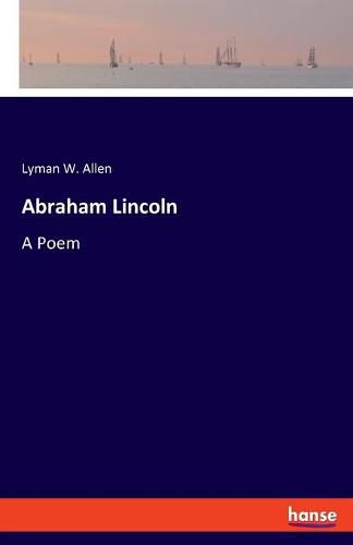 Cover image for Abraham Lincoln: A Poem