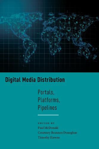 Cover image for Digital Media Distribution: Portals, Platforms, Pipelines