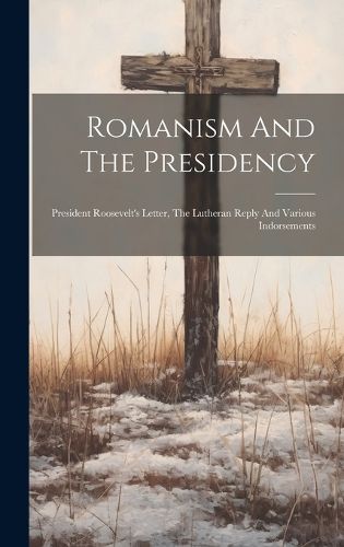 Cover image for Romanism And The Presidency