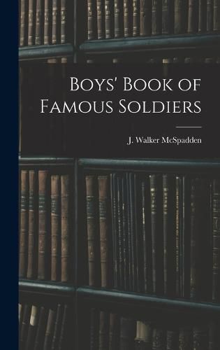 Cover image for Boys' Book of Famous Soldiers