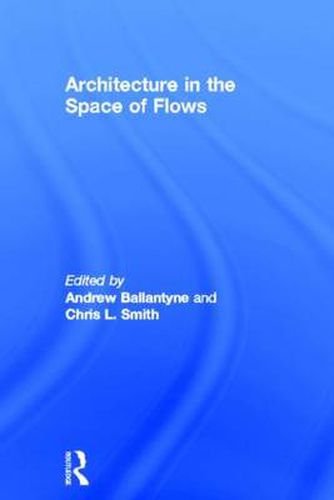 Cover image for Architecture in the Space of Flows