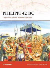 Cover image for Philippi 42 BC: The death of the Roman Republic