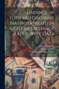 Cover image for Findings of Forward Discount Bias Interpreted in Light of Exchange Rate Survey Data