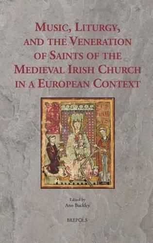 Cover image for Music, Liturgy, and the Veneration of Saints of the Medieval Irish Church in a European Context