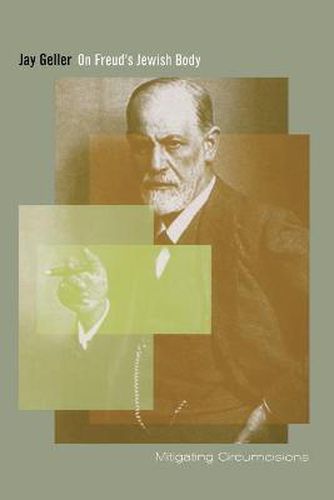 Cover image for On Freud's Jewish Body: Mitigating Circumcisions