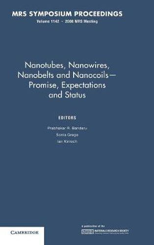 Cover image for Nanotubes, Nanowires, Nanobelts and Nanocoils - Promise, Expectations and Status: Volume 1142