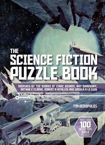 The Science Fiction Puzzle Book: Inspired by the Works of Isaac Asimov, Ray Bradbury, Arthur C Clarke, Robert A Heinlein and Ursula K Le Guin