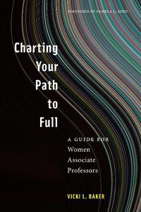 Cover image for Charting Your Path to Full: A Guide for Women Associate Professors