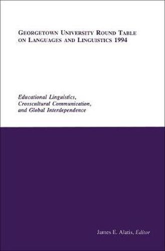 Cover image for Georgetown University Round Table on Languages and Linguistics (GURT) 1994: Educational Linguistics, Cross-Cultural Communication, and Global Interdependence