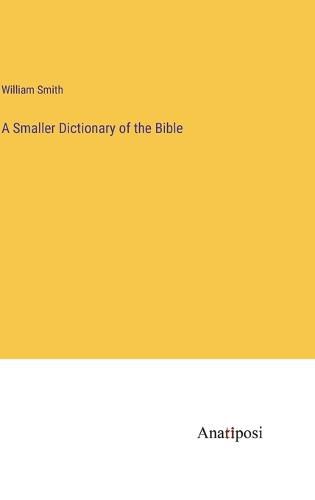 Cover image for A Smaller Dictionary of the Bible