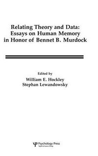 Cover image for Relating Theory and Data: Essays on Human Memory in Honor of Bennet B. Murdock