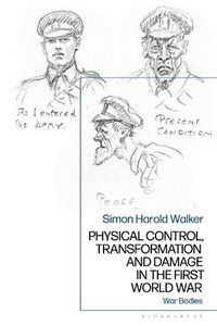 Cover image for Physical Control, Transformation and Damage in the First World War: War Bodies