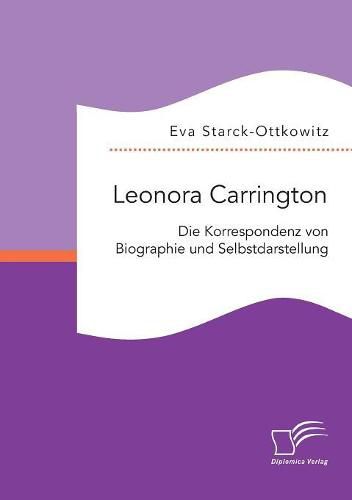 Cover image for Leonora Carrington. Die Korrespondenz von Biographie und Selbstdarstellung