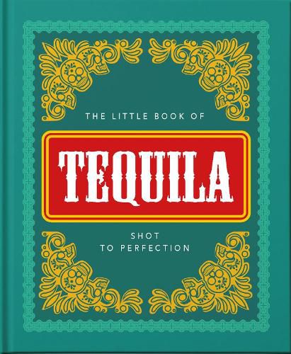 Cover image for The Little Book of Tequila: Slammed to Perfection