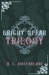 Cover image for Bright Spear trilogy: A Gothic Scottish Fairy Tale